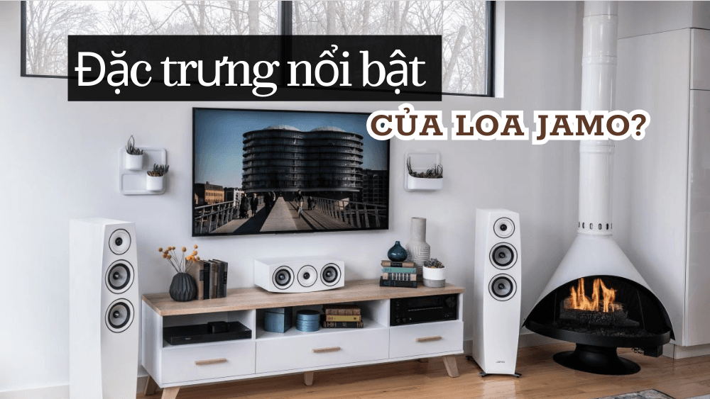 Giới thiệu các dòng loa Jamo phổ biến trên thị trường| Audiohifi 4