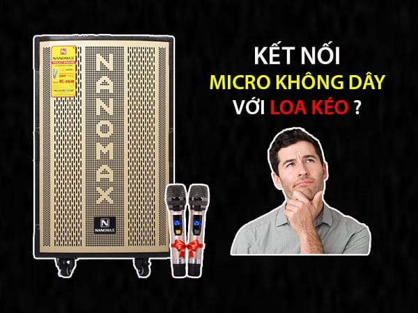 Top 3 Micro Không Dây Chống Hú Tốt Nhất Cho Loa Kéo Hiện Nay